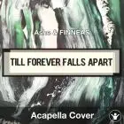 Till Forever Falls Apart (Ashe & FINNEAS) - Acapella Cover