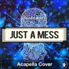 Just A Mess - Tones And I - Acapella Cover