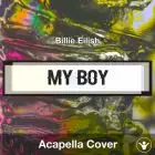 My Boy (Billie Eilish) - Acapella Cover