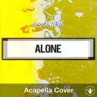 Alone (Jessie Ware) - Acapella Cover