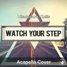 Watch Your Step (Disclosure, Kelis) Acapella Cover