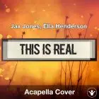 A Capella Jax Jones, Ella Henderson - This Is Real