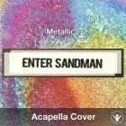 Enter Sandman (Metallica) - Acapella Cover