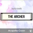 The Archer (Taylor Swift) - Acapella Cover