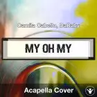 My Oh My (Camila Cabello, DaBaby) - Acapella Cover