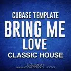 Bring Me Love - Classic House Cubase Template