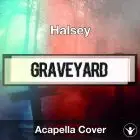 A Capella Halsey - Graveyard
