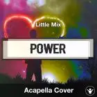 Power (Little Mix) - Acapella Cover