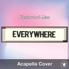 Everywhere (Fleetwood Mac) - Acapella Cover