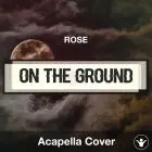 On The Ground (ROSÉ) - Acapella Cover
