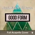 A Capella Nicky Minaj ft Lil Wayne - Good Form