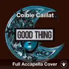 A Capella Colbie Caillat - Good Thing