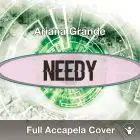 A Capella Ariana Grande - Needy