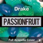 Passionfruit (Drake) - Acapella Cover