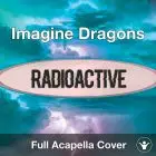 A Capella Imagine Dragons - Radioactive