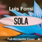A Capella Luis Fonsi - Sola