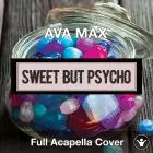 A Capella Ava Max - Sweet But Psycho