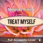 A Capella - Meghan Trainor - Treat Myself