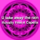 U take away the rain Vocal Packs