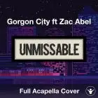 Unmissable (Gorgon City ft. Zac Abel) Acapella Cover