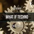 What If Techno (STEMS, Mastering, Pesets, MIDI)