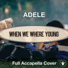 A Capella Adele - When We Were Young