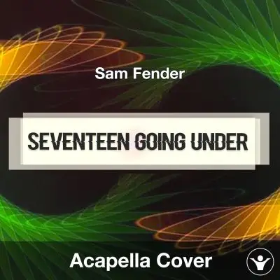 Seventeen Going Under - Sam Fender - Acapella CoverAcapella Covers