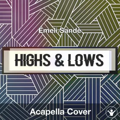 Highs & Lows (Emeli Sande) - Acapella CoverAcapella Covers
