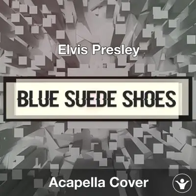 Blue Suede Shoes - Elvis Presley - Acapella CoverAcapella Covers