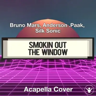 Smokin Out The Window - Bruno Mars, Anderson .Paak, Silk Sonic - Acapella CoverAcapella Covers