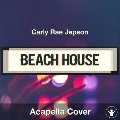 Beach House - Carly Rae Jepson - Acapella CoverAcapella Covers
