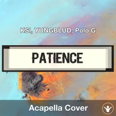 Patience (KSI, YUNGBLUD, Polo G) - Acapella CoverAcapella Covers