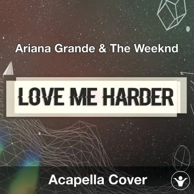 Love Me Harder (Ariana Grande & The Weeknd) - Acapella CoverAcapella Covers