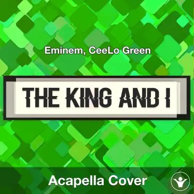 The King and I - Eminem, CeeLo Green - Acapella CoverAcapella Covers