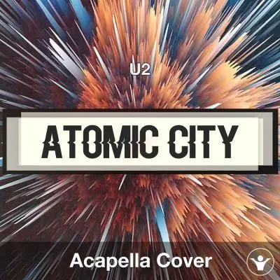 Atomic City - U2 - Acapella CoverAcapella Covers