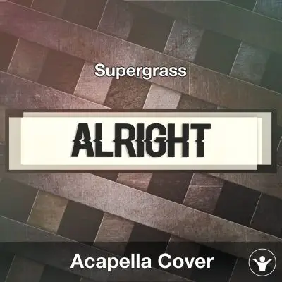 Alright (Supergrass) - Acapella CoverAcapella Covers