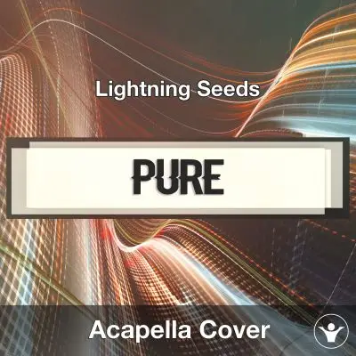 Pure (Lightning Seeds) - Acapella CoverAcapella Covers