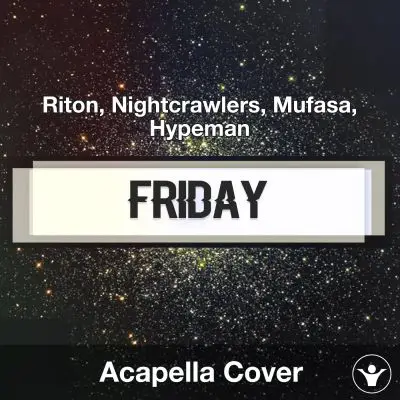 Friday (Dopamine Re-edit) (Riton, Nightcrawlers, Mufasa, Hypeman) - Acapella CoverAcapella Covers