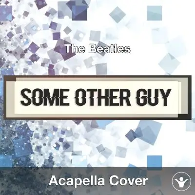 Some Other Guy (The Beatles) - Acapella CoverAcapella Covers