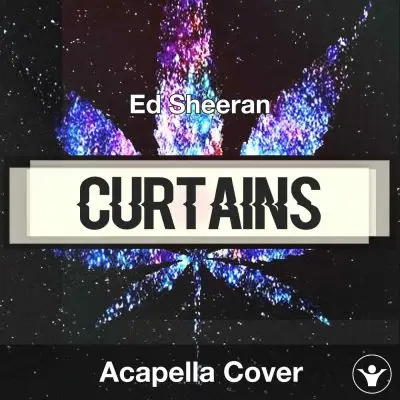 Curtains - Ed Sheeran - Acapella CoverAcapella Covers