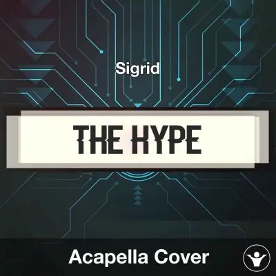 The Hype - Sigrid - Acapella CoverAcapella Covers