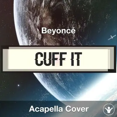 CUFF IT - Beyoncé - Acapella CoverAcapella Covers
