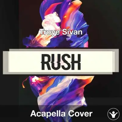 Rush - Troye Sivan - Acapella CoverAcapella Covers