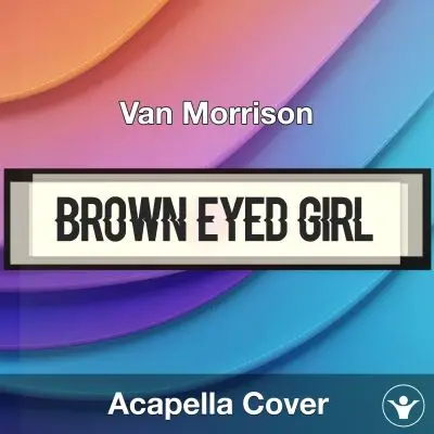 Brown Eyed Girl - Van Morrison - Acapella CoverAcapella Covers