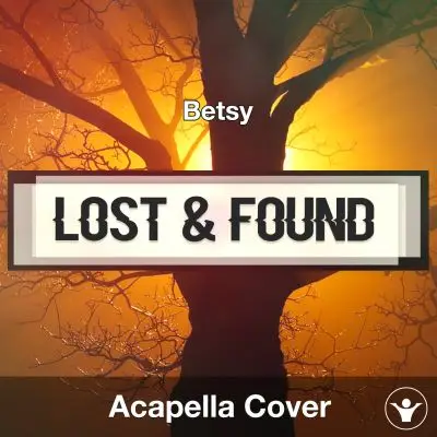Lost & Found (Betsy) - Acapella CoverAcapella Covers
