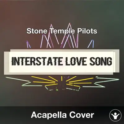 Interstate Love Song (Stone Temple Pilots) - Acapella CoverAcapella Covers