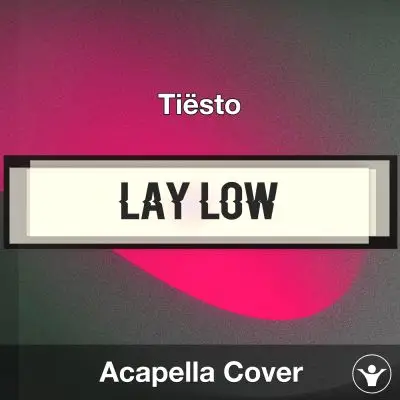 Lay Low - Tiësto - Acapella CoverAcapella Covers