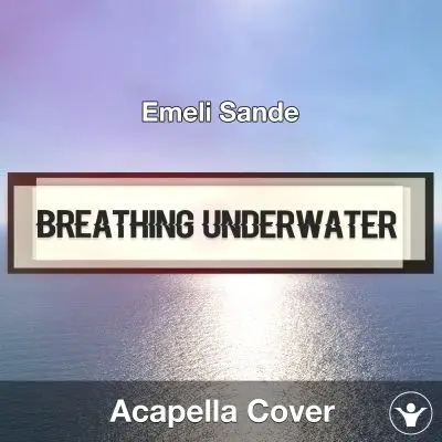 Breathing Underwater (Emeli Sande) - Acapella CoverAcapella Covers