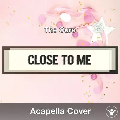 Close To Me (The Cure) - AcapellaAcapella Covers