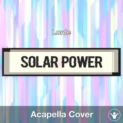 Solar Power - Lorde - Acapella Cover               Acapella Covers